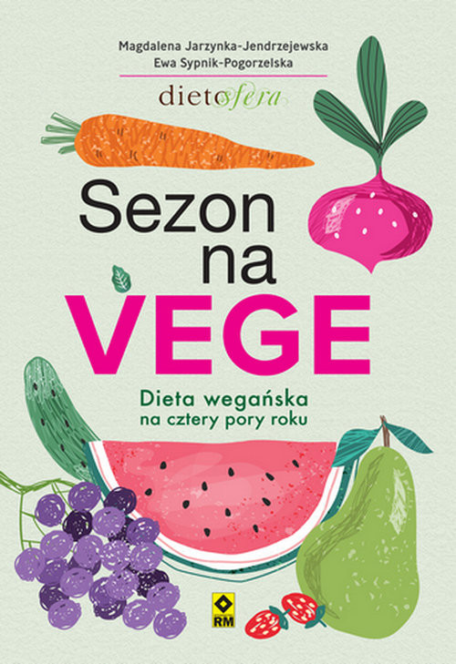 okładka Sezon na Vege Dieta wegańska na cztery pory roku książka | Magdalena Jarzynka-Jendrzejewska, Ewa Sypnik-Pogorzelska