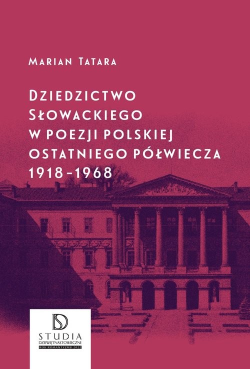 okładka Dziedzictwo Słowackiego w poezji polskiej ostatniego półwiecza 1918-1968 książka | Marian Tatara