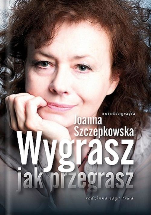 okładka Wygrasz jak przegrasz ebook | epub, mobi | Joanna Szczepkowska