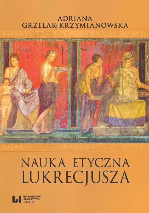 okładka Nauka etyczna Lukrecjusza ebook | pdf | Adriana Grzelak-Krzymianowska
