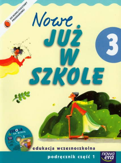 okładka Szkoła na miarę Nowe już w szkole 3 Podręcznik Część 1 + CD Edukacja wczesnoszkolna książka | Piotrowska MałgorzataEwa, Szymańska MariaAlicja
