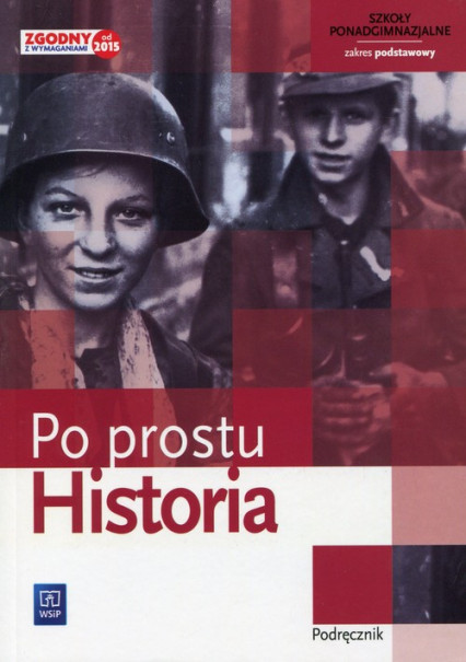 okładka Historia Po prostu Podręcznik Zakres podstawowy Szkoła ponadgimnazjalna książka | Rafał Dolecki, Krzysztof Gutowski, Jędrzej Smoleński