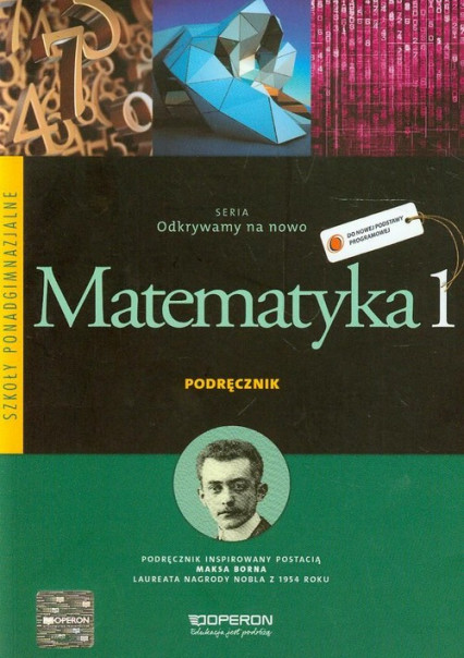 okładka Odkrywamy na nowo Matematyka 1 Podręcznik Zakres podstawowy Szkoła ponadgimnazjalna książka | Anna Jatczak, Monika Ciołkosz, Paweł Ciołkosz