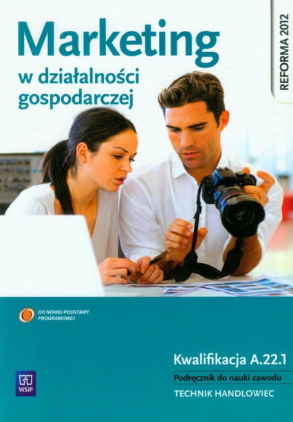 okładka Marketing w działalności gospodarczej Podręcznik do nauki zawodu Technik handlowiec. Kwalifikacja A.22.1 książka | Halina Szulce, Magdalena Florek, Karolina Janiszewska, Tomasz Żyminkowski