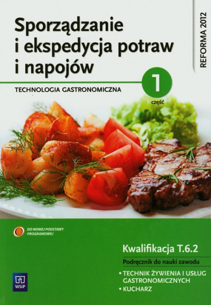 okładka Sporządzanie i ekspedycja potraw i napojów Technologia gastronomiczna część 1 Podręcznik Technikum książka | Anna Kmiołek