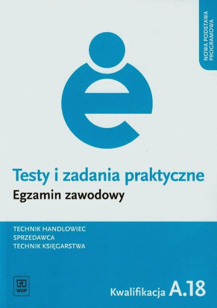 okładka Testy i zadania praktyczne Technik handlowiec Sprzedawca Technik księgarstwa Kwalifikacja A.18 książka | Donata Andrzejczak