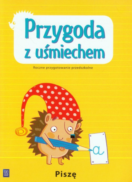 okładka Przygoda z uśmiechem Piszę Roczne przygotowanie przedszkolne książka | Królak Magdalena