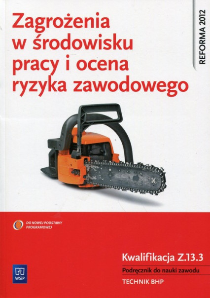 okładka Zagrożenia w środowisku pracy i ocena ryzyka zawodowego Podręcznik do nauki zawodu technik BHP Z.13.3 Szkoła ponadgimnazjalna książka | Wanda Bukała, Tadeusz Cieszkowski