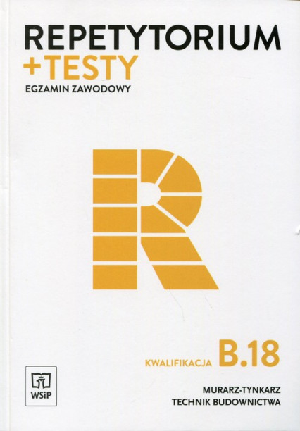 okładka Repetytorium + testy Egzamin zawodowy Kwalifikacja B.18 Technik budownictwa Murarz tynkarz książka | Popek Mirosława, Zrenata Solonek, Robert Pyszel