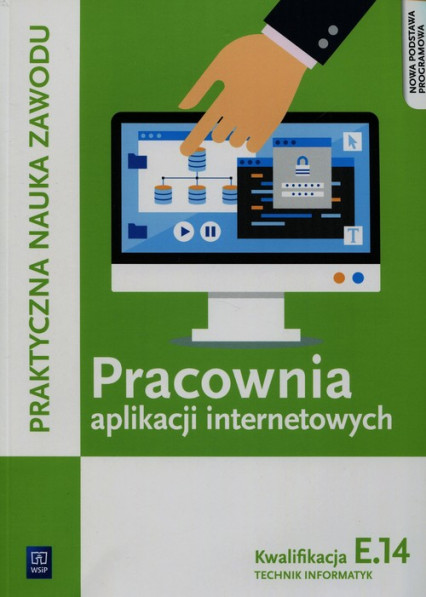 okładka Pracownia aplikacji internetowych E.14 Technik informatyk Szkoła ponadgimnazjalna książka | Klekot Tomasz, Krzysztof Pytel