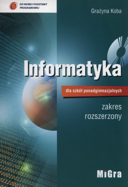 okładka Informatyka dla szkół ponadgimnazjalnych Podręcznik zakres rozszerzony + CD książka | Koba Grażyna