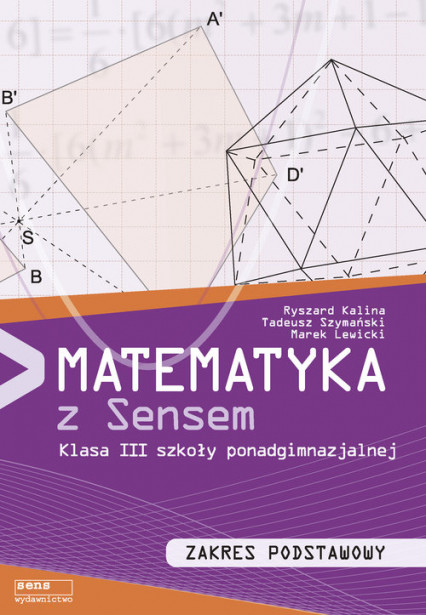 okładka Matematyka z sensem 3 Podręcznik Zakres podstawowy Szkoła ponadgimnazjalna książka | Ryszard Kalina, Tadeusz Szymański, Marek Lewicki