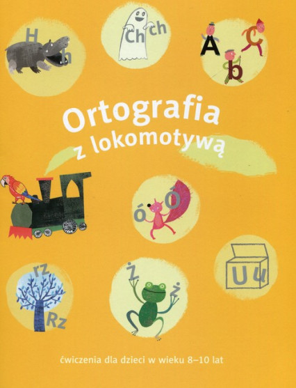 okładka Ortografia z lokomotywą ćwiczenia dla dzieci w wieku 8-10 lat książka | Małgorzata Dobrowolska, Iwona Kulis, Katarzyna Królikowska-Czarnota
