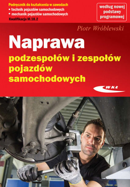 okładka Naprawa podzespołów i zespołów pojazdów samochodowych książka | Piotr Wróblewski
