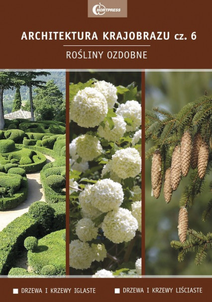 okładka Architektura krajobrazu Część 6 Rośliny ozdobne Podręcznik technik architektury krajobrazu książka | Latocha Piotr