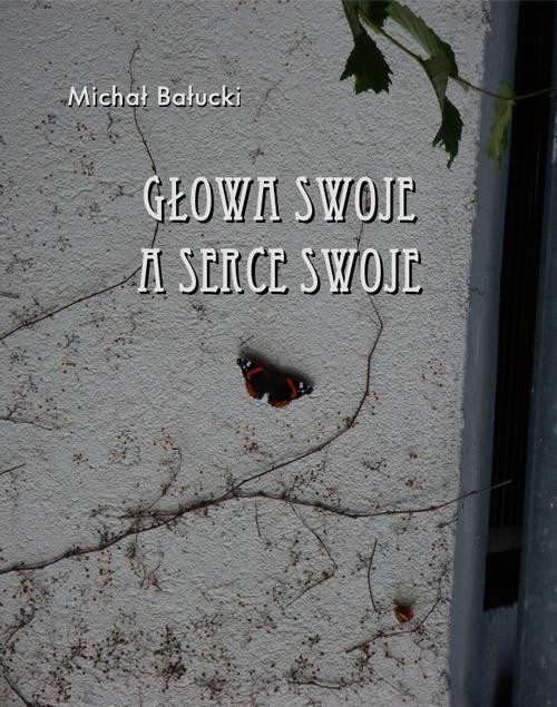 okładka Głowa swoje a serce swoje ebook | epub, mobi | Michał Bałucki
