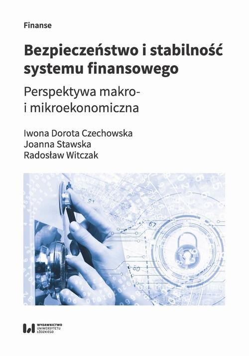 okładka Bezpieczeństwo i stabilność systemu finansowego ebook | pdf | Dorota Iwona, Joanna Czechowska, Maria Stawska