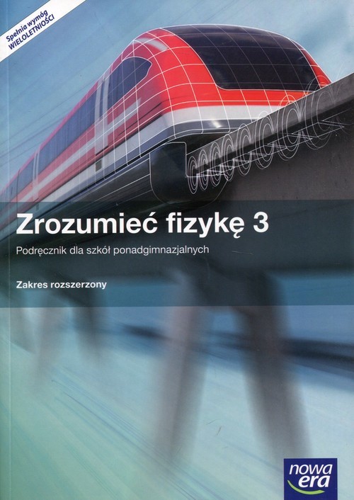 okładka Zrozumieć fizykę 3 Podręcznik Zakres rozszerzony Szkoła ponadgimnazjalna. Z dostępem do e-testów książka | Marcin Braun, Krzysztof Byczuk, Agnieszka Seweryn-Byczuk, Elżbieta Wójtowicz