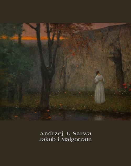 okładka Jakub i Małgorzata ebook | epub, mobi | Andrzej Juliusz Sarwa