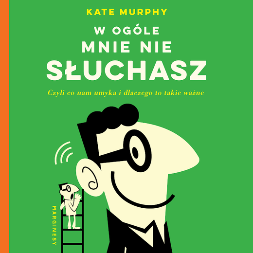 okładka W ogóle mnie nie słuchasz! audiobook | MP3 | Kate Murphy