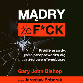 okładka Mądry, że f*ck audiobook | MP3 | Gary John Bishop