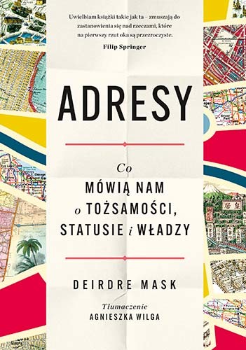 okładka Adresy. Co mówią nam o tożsamości, statusie i władzy
 książka | Deirdre Mask