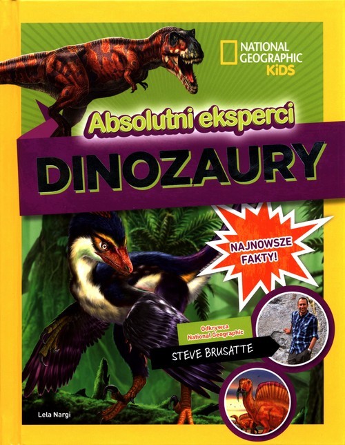 okładka National Geographic Kids Absolutni eksperci Dinozaury książka | Brusatte Steve