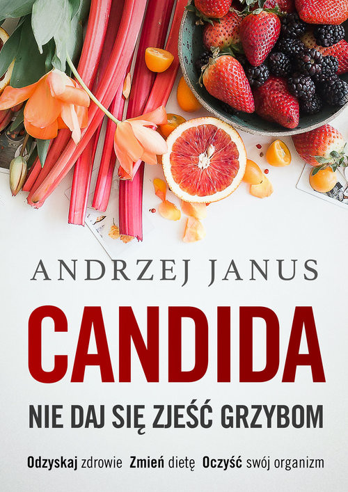 okładka Candida Nie daj się zjeść grzybom książka | Andrzej Janus