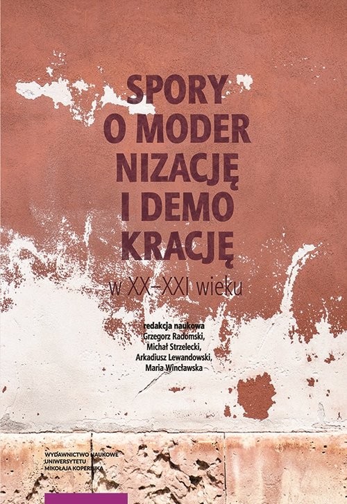 okładka Spory o modernizację i demokrację w XX-XXI wieku książka