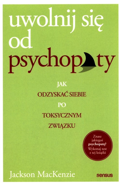 okładka Uwolnij się od psychopaty Jak odzyskać siebie po toksycznym związku książka | MacKenzie Jackson