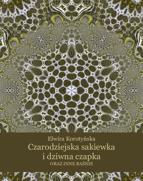 okładka Czarodziejska sakiewka i dziwna czapka oraz inne baśnie ebook | epub, mobi | Elwira Korotyńska