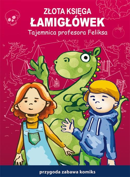okładka Złota księga łamigłówek. Tajemnica profesora Feliksa. Przygoda, zabawa, komiks ebook | pdf | Beata Guzowska, Mateusz Jagielski
