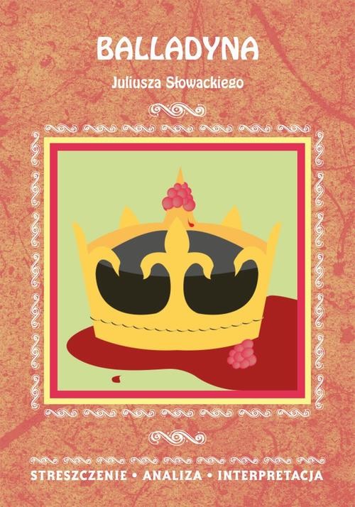 okładka Balladyna Juliusza Słowackiego. Streszczenie, analiza, interpretacja ebook | pdf | Danuta Anusiak