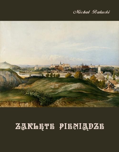okładka Zaklęte pieniądze. Opowiadanie z życia ludu górskiego. ebook | epub, mobi | Michał Bałucki