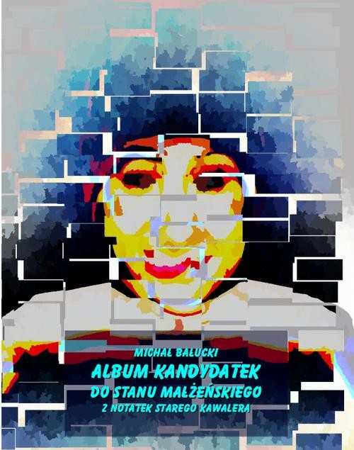 okładka Album kandydatek do stanu małżeńskiego. Z notat starego kawalera ebook | epub, mobi | Michał Bałucki