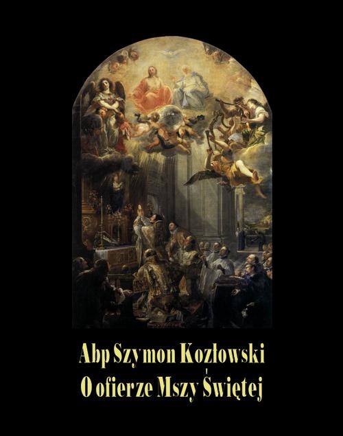 okładka O ofierze Mszy Świętej ebook | epub, mobi | Abp Szymon Kozłowski