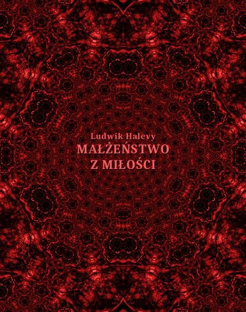 okładka Małżeństwo z miłości i inne opowiadania ebook | epub, mobi | Ludovic Halévy