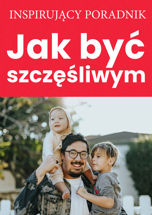 okładka Jak być szczęśliwym książka | Zespół autorski:AndrewMoszczynskiInstituteLLC