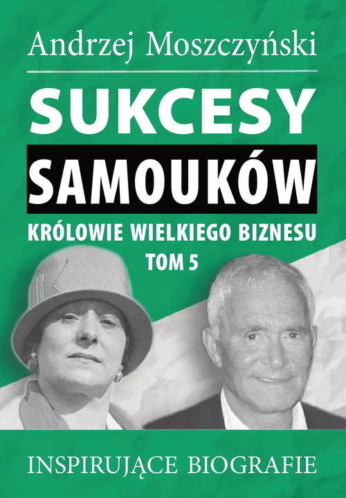 okładka Sukcesy samouków Królowie wielkiego biznesu T.5 Inspirujące biografie książka | Andrzej Moszczyński