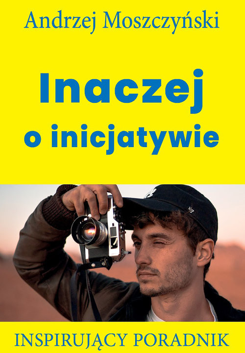 okładka Inaczej o inicjatywie Inspirujący poradnik książka | Andrzej Moszczyński