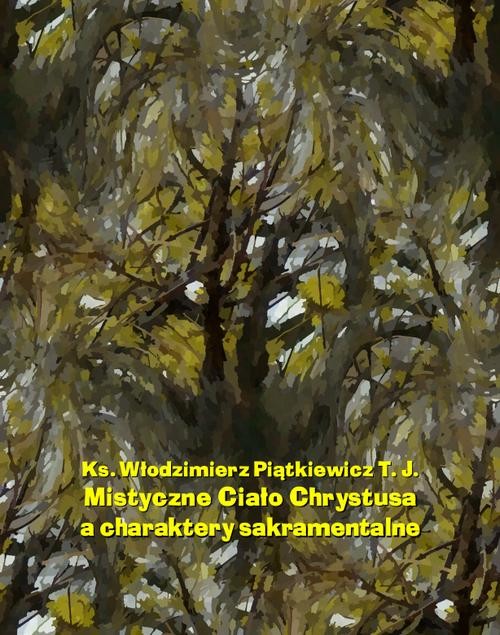 okładka Mistyczne Ciało Chrystusa a charaktery sakramentalne ebook | epub, mobi | Włodzimierz Piątkiewicz