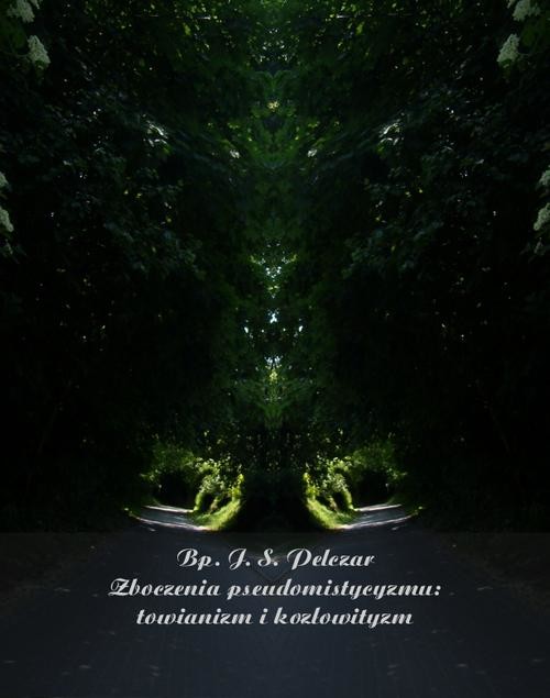 okładka Zboczenia pseudomistycyzmu: towianizm i kozłowityzm ebook | epub, mobi | Józef Sebastian, Pelczar
