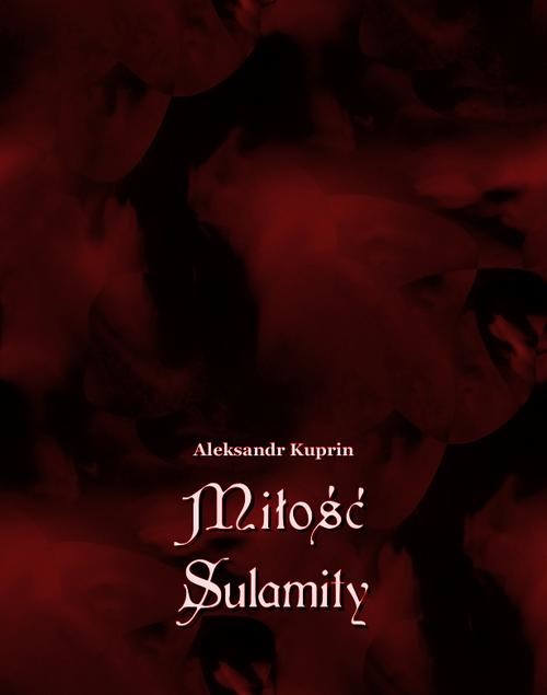 okładka Miłość Sulamity ebook | epub, mobi | Aleksandr Kuprin