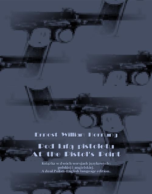 okładka Pod lufą pistoletu. At the Pistol’s Point ebook | epub, mobi | Ernest William Hornung