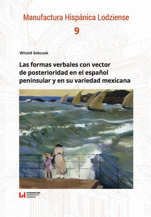 okładka Las formas verbales con vector de posterioridad en el español peninsular y en su variedad mexicana ebook | pdf | Witold Sobczak