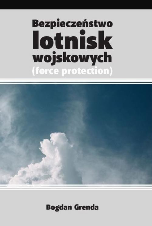 okładka Bezpieczeństwo lotnisk wojskowych /force protection/ ebook | epub, mobi, pdf | Bogdan Grenda