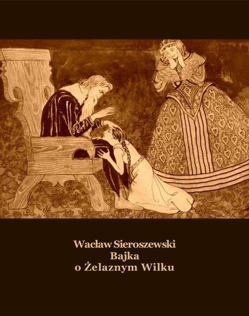 okładka Bajka o Żelaznym Wilku ebook | epub, mobi | Wacław Sieroszewski