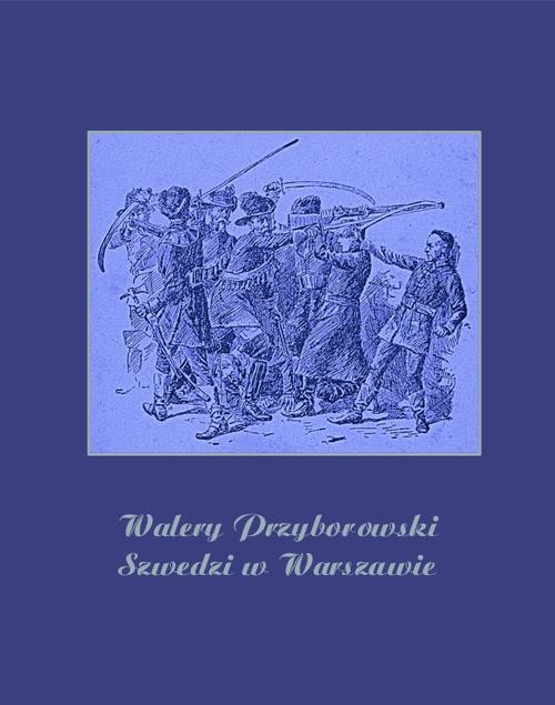 okładka Szwedzi w Warszawie ebook | epub, mobi | Walery Przyborowski