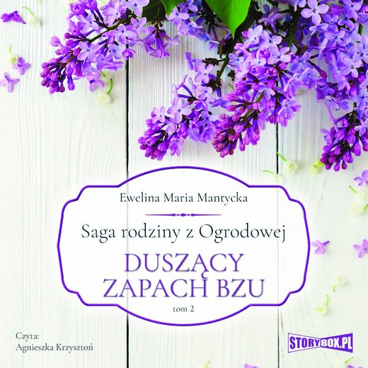 okładka Saga rodziny z Ogrodowej. Tom 2. Duszący zapach bzu audiobook | MP3 | Ewelina Maria Mantycka