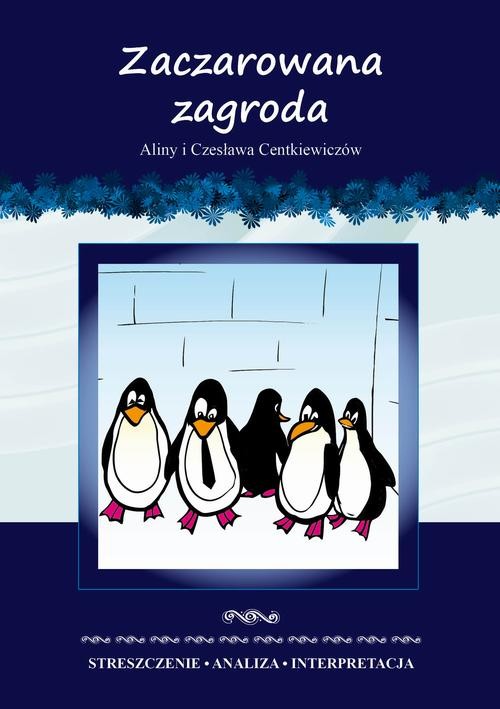 okładka Zaczarowana zagroda Aliny i Czesława Centkiewiczów. Streszczenie, analiza, interpretacja ebook | pdf | Anna Milewska